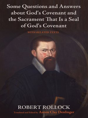 cover image of Some Questions and Answers about God's Covenant and the Sacrament That Is a Seal of God's Covenant